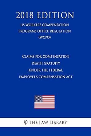 Claims for Compensation - Death Gratuity Under the Federal Employee's ...