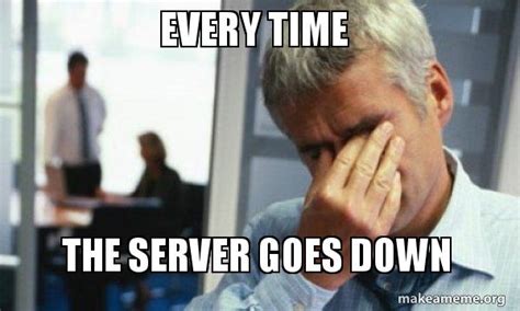 Image result for Server Error Meme