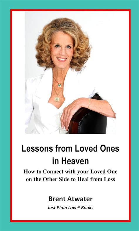 Lessons from Loved Ones In Heaven: How to Connect to your Loved One on ...