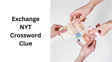 Exchange NYT Crossword Clue - December 12 2024