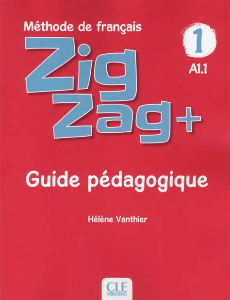 Buy Zigzag+ 1: Guide pédagogique - A1.1: Guide pedagogique A1.1 Book ...