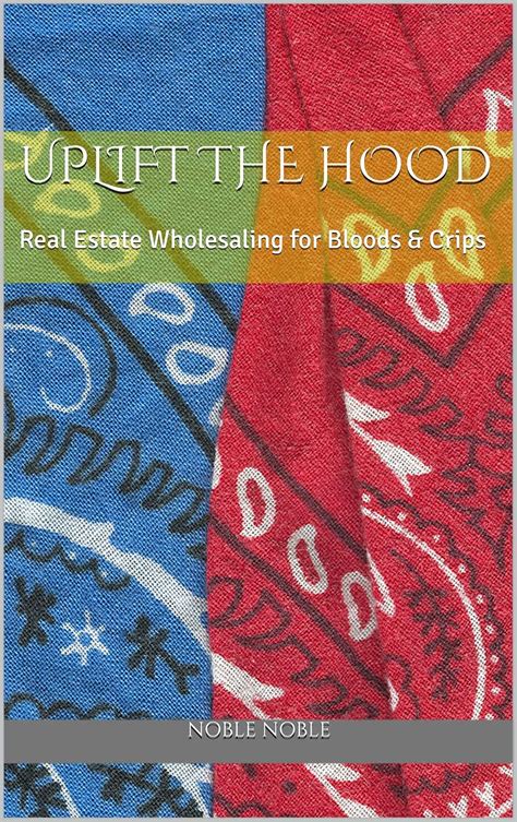 Uplift The Hood: Real Estate Wholesaling for Bloods & Crips eBook ...