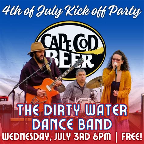 4th of July Kick off Party w/ The Dirty Water Dance Band! - Cape Cod Beer