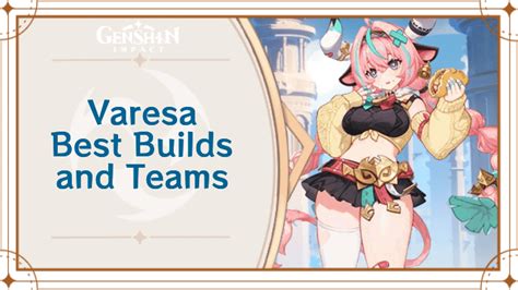 Varesa Best Builds and Teams | Genshin Impact｜Game8