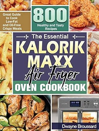 Buy The Essential Kalorik Maxx Air Fryer Oven Cookbook: Great Guide to ...