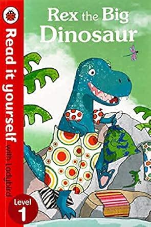 Rex The Big Dinosaur - Read It Yourself With Ladybird: Level 1 eBook ...