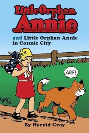 Little Orphan Annie and Little Orphan in Cosmic City : Gray, Harold ...
