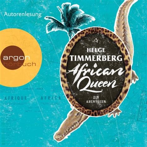 African Queen: Ein Abenteuer (Audio Download): Helge Timmerberg, Helge ...
