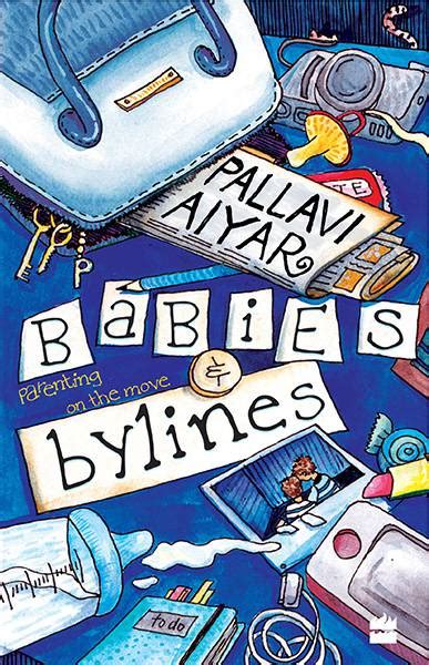 Babies and Bylines : Parenting on the Move By Pallavi Aiyar