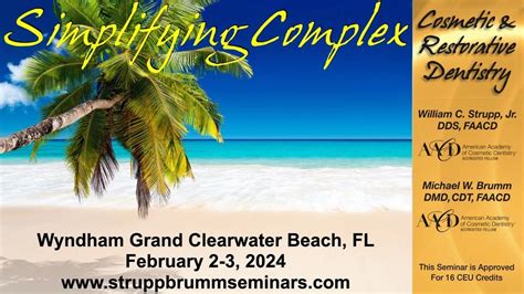 Simplifying Complex Cosmetic and Restorative Dentistry, Wyndham Grande ...