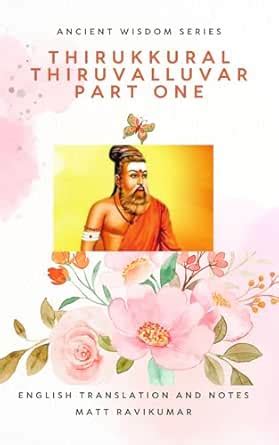 THIRUKKURAL - THIRUVALLUVAR: PART 1 (Ancient Wisdom From South India ...