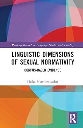 Buy Linguistic Dimensions of Sexual Normativity: Corpus-Based Evidence ...