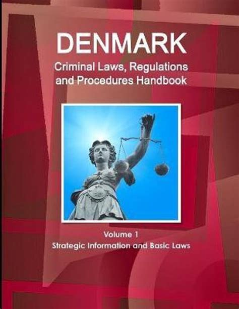 Denmark Criminal Laws, Regulations and Procedures Handbook Volume 1 ...