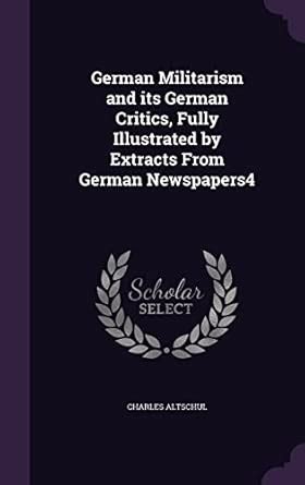 Buy German Militarism and its German Critics, Fully Illustrated by ...