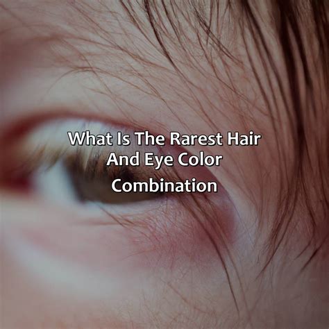 The Rarest Eye And Hair Colour Combination at Makayla Conrick blog