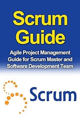 SCRUM GUIDE: Agile Project Management Guide for Scrum Master and ...