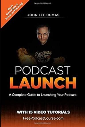 Podcast Launch: A complete guide to launching your Podcast with 15 ...