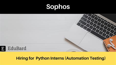 Sophos is hiring for Python Interns (Automation Testing); Apply by 26th ...