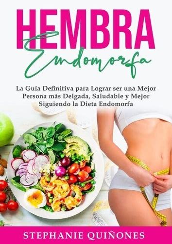 Hembra Endomorfa: La Guía Definitiva para Lograr... de *** ...