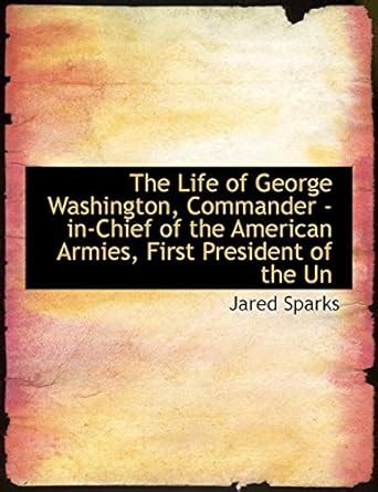 Buy The Life of George Washington, Commander -In-Chief of the American ...
