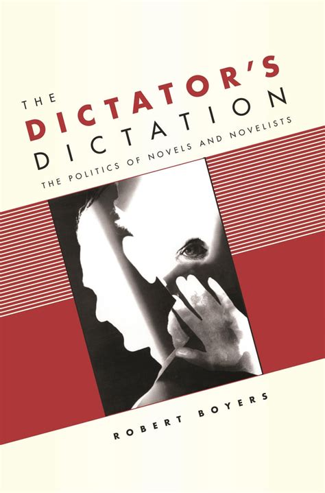 The Dictator's Dictation: The Politics of Novels and Novelists – Book ...