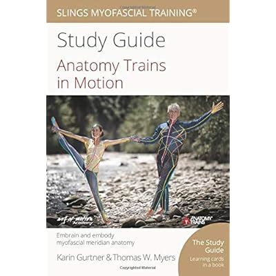 Buy Anatomy Trains in Motion: Embrain and embody myofascial meridian ...