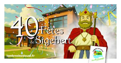 40e Fêtes de Sigebert , 1 rue Jules Ferry, 59552 Lambres-lez-Douai ...