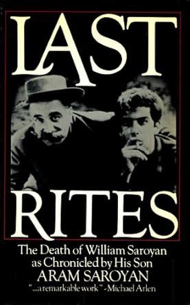 LAST RITES: The Death of William Saroyan eBook : Saroyan, Aram: Amazon ...