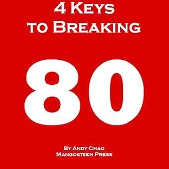 4 KEYS GOLF - 4 KEYS TO BREAKING 80, The Fastest and Most Efficient Way ...