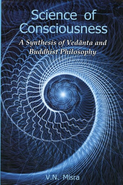 Science of Consciousness: A Synthesis of Vedanta and Buddhist ...