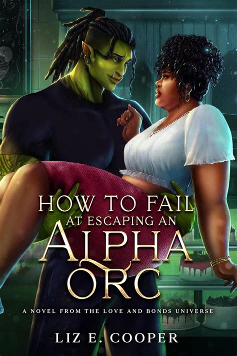 How to Fail at Escaping an Alpha Orc: An Omegaverse Romance eBook ...