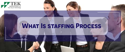 What Is Staffing Process - TEK Inspirations LLC