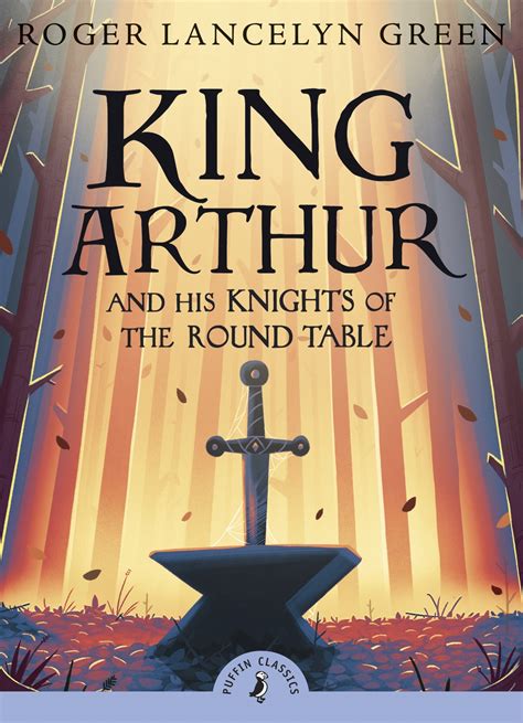 King Arthur and His Knights of the Round Table by Roger Lancelyn Green ...