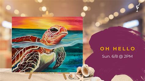 Oh Hello Sea Turtle - Painting Event, 3444 South Campbell Avenue Suite ...