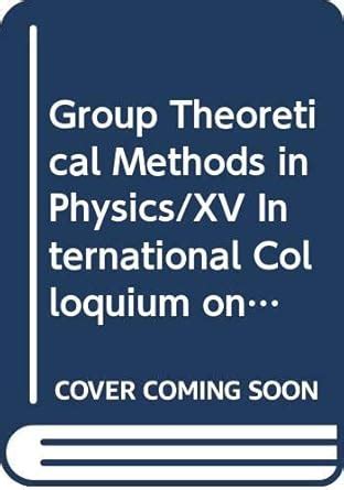 Buy Group Theoretical Methods in Physics/XV International Colloquium on ...