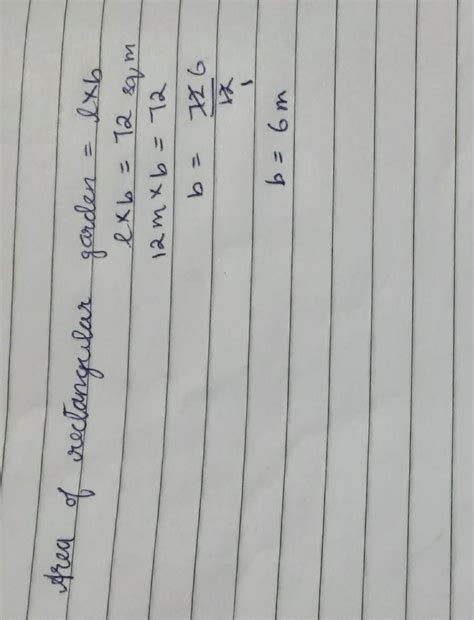 The area of rectangular garden is 72 sq .m and its length is 12m what ...