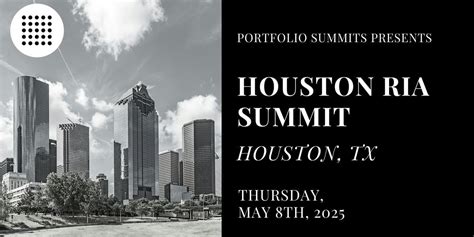 Houston RIA Summit, Hotel ZaZa Houston Museum District, 8 May 2025 ...