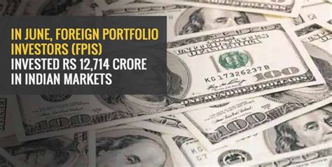 FPIs turn net buyers in Jun; invest Rs 12,714 crore in Indian markets ...
