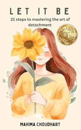 LET IT BE: 21 Steps to Mastering the Art of Detachment eBook ...