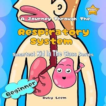 A journey through the respiratory system (Body system) eBook : Leem ...