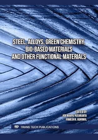 Steel, Alloys, Green Chemistry, Bio-Based Materials and other ...