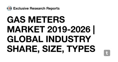 GAS METERS MARKET 2020-2026 | GLOBAL INDUSTRY SHARE, SIZE, TYPES AND ...