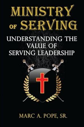 Ministry of Serving: Understanding the Value of Serving Leadership ...