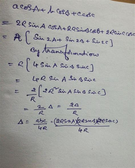 acosA+bcosB+ccosC =4 RsinAsinBsinC=2delta/R - Brainly.in