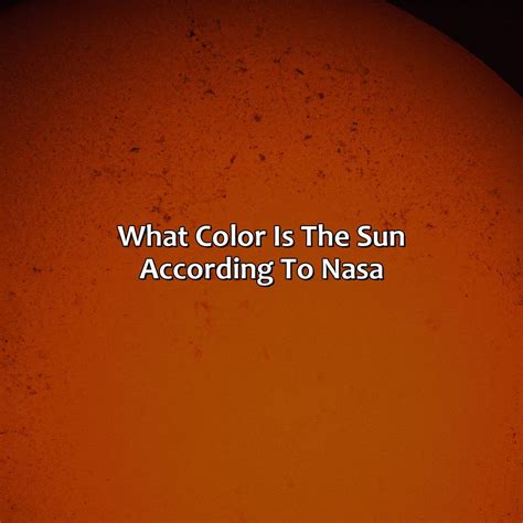 What Color Is The Sun According To Nasa - colorscombo.com