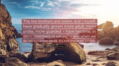 Osamu Dazai Quote: “The five brothers and sisters, and I myself, have ...