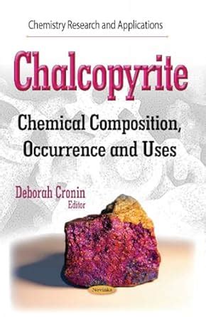 Buy Chalcopyrite: Chemical Composition, Occurrence and Uses (Chemistry ...