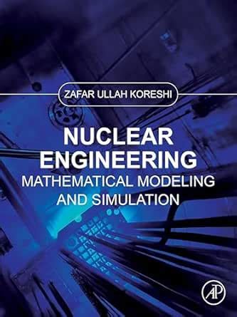 Nuclear Engineering: Mathematical Modeling and Simulation eBook ...