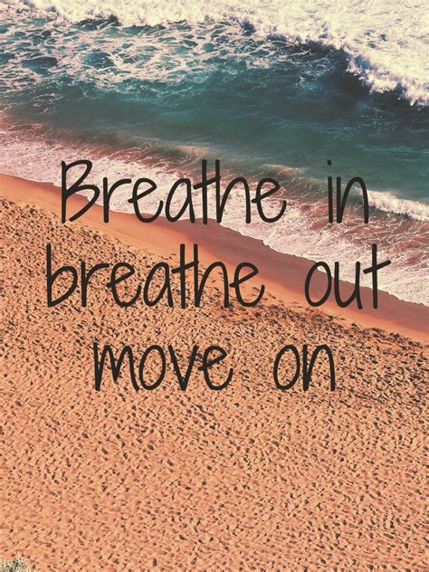 Breathe in, breathe out, move on