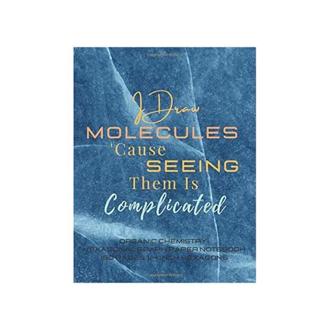 Buy I Draw Molecules 'Cause Seeing Them Is Complicated Organic ...